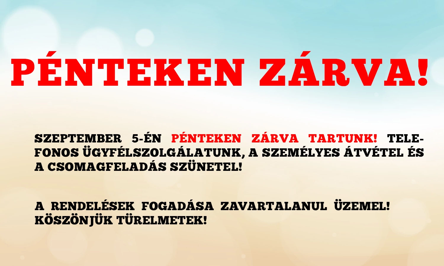 PÉNTEKEN ZÁRVA VAGYUNK!